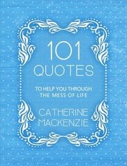 101 Quotes to Help You Through the Mess of Life Revised ed. kaina ir informacija | Dvasinės knygos | pigu.lt