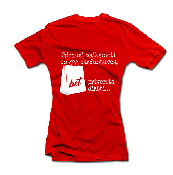 Moteriški marškinėliai "Gimusi vaikščioti po parduotuves" цена и информация | Originalūs marškinėliai | pigu.lt