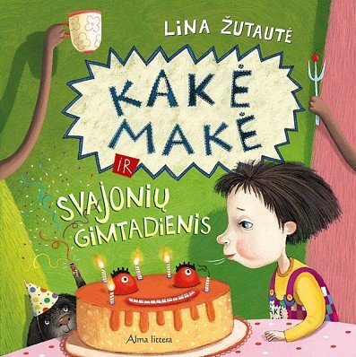 Vaikiška knygelė Kakė Makė ir svajonių gimtadienis цена и информация | Knygos mažiesiems | pigu.lt