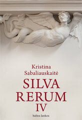 Silva rerum IV Kristina Sabaliauskaitė kaina ir informacija | Silva rerum IV Kristina Sabaliauskaitė | pigu.lt