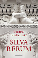 Silva rerum Kristina Sabaliauskaitė цена и информация | Романы | pigu.lt