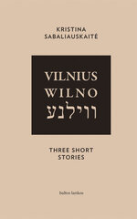 Vilnius. Wilno. Шерсть. Three Short Stories Kristina Sabaliauskaitė цена и информация | Биографии, автобиогафии, мемуары | pigu.lt