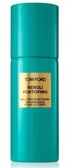 Спрей-дезодорант Tom Ford Neroli Portofino для женщин/мужчин 150 мл цена и информация | Женская парфюмированная косметика | pigu.lt