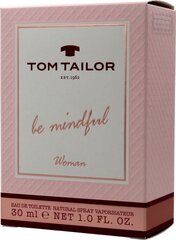 Туалетная вода Tom Tailor Be Mindful Woman EDT для женщин 30 мл цена и информация | Женские духи | pigu.lt