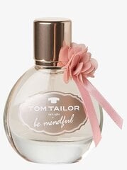 Туалетная вода для женщин Tom Tailor Be Mindful Woman EDT 50 мл цена и информация | Женские духи | pigu.lt