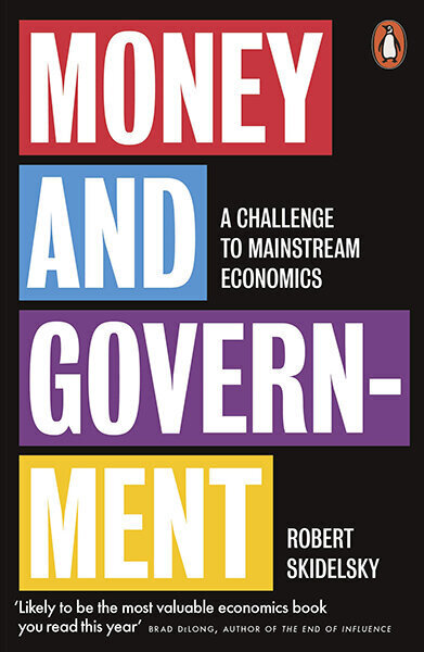 Money and Government : A Challenge to Mainstream Economics kaina ir informacija | Ekonomikos knygos | pigu.lt