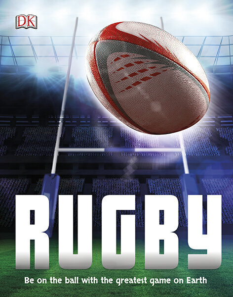 Rugby : Be on the Ball with the Greatest Game on Earth kaina ir informacija | Enciklopedijos ir žinynai | pigu.lt