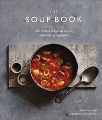 Soup Book : 200 Recipes, Season by Season, The kaina ir informacija | Receptų knygos | pigu.lt