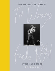 Til Wrong Feels Right : Lyrics and More kaina ir informacija | Biografijos, autobiografijos, memuarai | pigu.lt