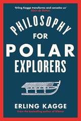 Philosophy for Polar Explorers kaina ir informacija | Enciklopedijos ir žinynai | pigu.lt