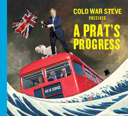 Cold War Steve Presents... A Prat's Progress: Boris Johnson's Britain цена и информация | Исторические книги | pigu.lt