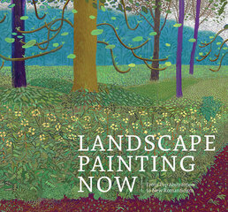 Landscape Painting Now: From Pop Abstraction to New Romanticism цена и информация | Книги об искусстве | pigu.lt