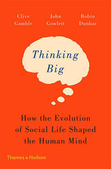 Thinking Big : How the Evolution of Social Life Shaped the Human Mind цена и информация | Самоучители | pigu.lt