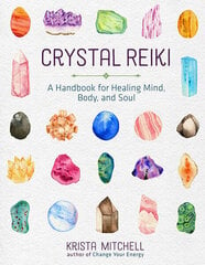 Crystal Reiki : A Handbook for Healing Mind, Body, and Soul цена и информация | Самоучители | pigu.lt