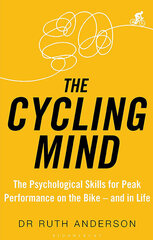 Cycling Mind : The Psychological Skills for Peak Performance on the Bike - and in Life, The цена и информация | Энциклопедии, справочники | pigu.lt