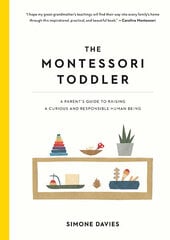 Montessori Toddler: A Parent's Guide to Raising a Curious and Responsible Human Being цена и информация | Книги о воспитании детей | pigu.lt
