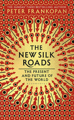 New Silk Roads : The Present and Future of the World, The kaina ir informacija | Romanai | pigu.lt