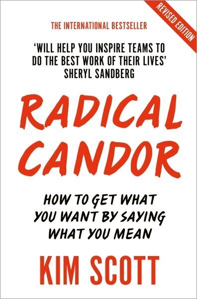 Radical Candor : How to Get What You Want by Saying What You Mean цена и информация | Saviugdos knygos | pigu.lt