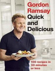 Gordon Ramsay Quick & Delicious: 100 recipes in 30 minutes or less цена и информация | Книги рецептов | pigu.lt