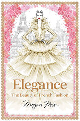 Elegance: The Beauty of French Fashion цена и информация | Книги об искусстве | pigu.lt