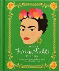 Pocket Frida Kahlo Wisdom : Inspirational quotes and wise words from a legendary icon kaina ir informacija | Romanai | pigu.lt