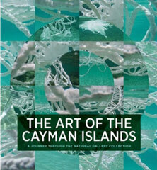 Art of the Cayman Islands : A Journey Through the National Gallery Collection, The kaina ir informacija | Knygos apie meną | pigu.lt