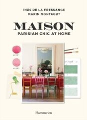 Maison: Parisian Chic at Home цена и информация | Книги по архитектуре | pigu.lt