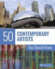 50 Contemporary Artists You Should Know цена и информация | Книги об искусстве | pigu.lt