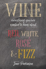 Wine : Everything You Ever Wanted to Know About Red, White, Rose &amp; Fizz цена и информация | Книги рецептов | pigu.lt