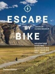 Escape by Bike: Adventure Cycling, Bikepacking and Touring Off-Road цена и информация | Путеводители, путешествия | pigu.lt