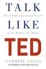 Talk Like TED : The 9 Public Speaking Secrets of the World's Top Minds kaina ir informacija | Saviugdos knygos | pigu.lt