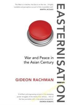 Easternisation: War and Peace in the Asian Century цена и информация | Socialinių mokslų knygos | pigu.lt