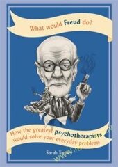 What Would Freud Do? : How the Greatest Psychotherapists Would Solve Your Everyday Problems цена и информация | Самоучители | pigu.lt