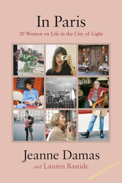In Paris: 20 Women on Life in the City of Light цена и информация | Enciklopedijos ir žinynai | pigu.lt