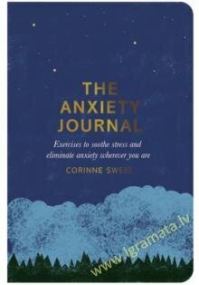 Anxiety Journal: Exercises to soothe stress and eliminate anxiety wherever you are цена и информация | Saviugdos knygos | pigu.lt