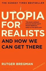 Utopia for Realists: And How We Can Get There цена и информация | Книги по социальным наукам | pigu.lt