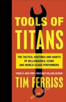 Tools of Titans: The Tactics, Routines, and Habits of Billionaires, Icons, and World-Class Performe kaina ir informacija | Ekonomikos knygos | pigu.lt