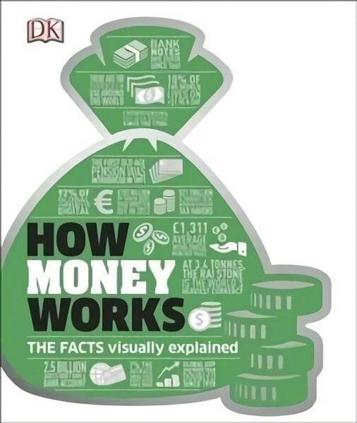 How Money Works: The Facts Visually Explained kaina ir informacija | Romanai | pigu.lt