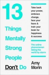 13 Things Mentally Strong People Don't Do: 13 Things Mentally Strong People Avoid and How You Can Become Your Strongest and Best Self цена и информация | Самоучители | pigu.lt