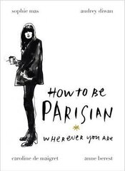 How to be Parisian : Wherever You Are kaina ir informacija | Saviugdos knygos | pigu.lt