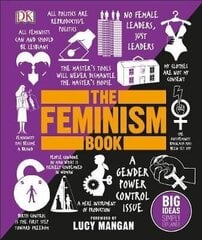 Feminism Book : Big Ideas Simply Explained, the kaina ir informacija | Enciklopedijos ir žinynai | pigu.lt