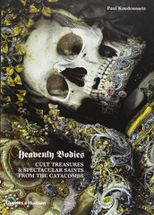 Heavenly Bodies: Cult Treasures & Spectacular Saints from the Catacombs цена и информация | Исторические книги | pigu.lt