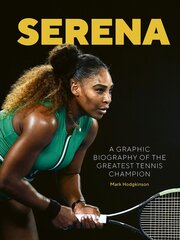 Serena: A graphic biography of the greatest tennis champion цена и информация | Биографии, автобиогафии, мемуары | pigu.lt