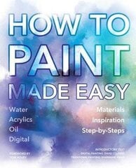How to Paint Made Easy: Water Oils, Acrylics, & Digital kaina ir informacija | Romanai | pigu.lt