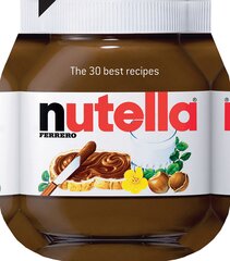 Nutella. The 30 Best Recipes цена и информация | Книги рецептов | pigu.lt