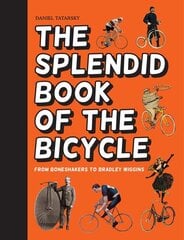 The Splendid Book of the Bicycle: From Boneshakers to Bradley Wiggins цена и информация | Книги о питании и здоровом образе жизни | pigu.lt