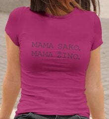 Moteriški marškinėliai „MAMA SAKO, MAMA ŽINO“, rožiniai kaina ir informacija | Originalūs marškinėliai | pigu.lt