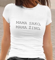 Moteriški marškinėliai „MAMA SAKO, MAMA ŽINO“, balti цена и информация | Оригинальные футболки | pigu.lt