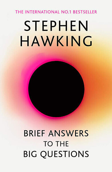 Brief Answers to the Big Questions : the final book from Stephen Hawking kaina ir informacija | Enciklopedijos ir žinynai | pigu.lt