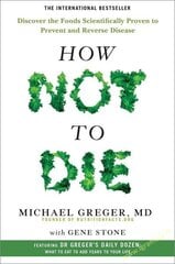 How Not To Die : Discover the foods scientifically proven to prevent and reverse disease цена и информация | Книги рецептов | pigu.lt